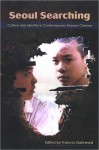 Seoul Searching: Culture and Identity in Contemporary Korean Cinema (Suny Series, Horizons of Cinema) - Frances Gateward