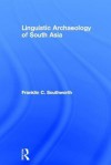 Linguistic Archaeology of South Asia - Franklin C. Southworth