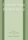 Cutaneous Biometrics - Doris A. Schwindt, Doris Schwindt, Howard I. Maibach, Doris A. Schwindt