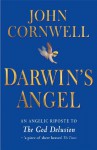 Darwin's Angel: An Angelic Riposte to The God Delusion - John Cornwell