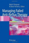 Managing Failed Anti-Reflux Therapy - Mark K. Ferguson, M. Brian Fennerty