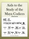 Aids to the Study of the Maya Codices (Illustrated) - Cyrus Thomas