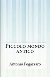 Piccolo mondo antico (Italian Edition) - Antonio Fogazzaro