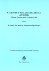 Chronic Fatigue Syndrome: Postviral Fatigue Syndrome M.E. Your Questions Answered - John Campling