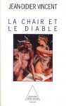 La Chair Et Le Diable - Jean-Didier Vincent, François Durkheim