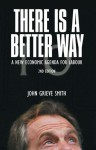 There Is a Better Way: A New Economic Agenda for Labour - John Grieve Smith