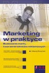 Marketing w praktyce : budowanie marki, tworzenie tekstów reklamowych - Maciej Ślużyński