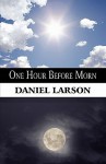 One Hour Before Morn - Daniel Larson