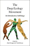 The Deep Ecology Movement: An Introductory Anthology - Alan Drengson, Yuichi Inoue