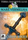 Terra das Nove Luas - Maré Vermelha (Trilogia do Novo Elo, #2) - Carlos Rocha