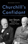 Churchill's Confidant: Jan Smuts, Enemy to Lifelong Friend - Richard Steyn