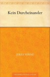 Kein Durcheinander (German Edition) - Jules Verne