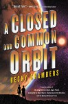A Closed and Common Orbit (Wayfarers) - Becky Chambers