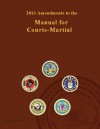 2013 Amendments to the Manual for Courts-Martial - US Army, United States Government