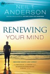 Renewing Your Mind: Become More Like Christ (Study 4) - Neil T. Anderson