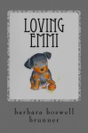 Loving Emmi: How Baby Morgan The Broken Jaw Puppy Stole Our Hearts And Our Wallet (Dog-Ma) (Volume 2) by Barbara Boswell Brunner (2015-10-01) - Barbara Boswell Brunner