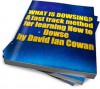 What is Dowsing? (Dowsing for Smart People) - David Ian Cowan