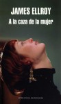 A la caza de la mujer - James Ellroy