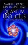 Quantum Und Lotus. Vom Urknall Zur Erleuchtung - Matthieu Ricard