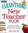 The Everything New Teacher Book: A Survival Guide for the First Year and Beyond (Everything Series) - Melissa Kelly