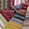 200 Fair Isle Motifs: A Knitter's Directory - Mary Jane Mucklestone