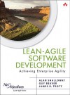 Lean-Agile Software Development: Achieving Enterprise Agility - Alan Shalloway, Guy Beaver, James Trott