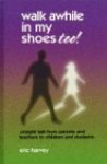 Walk Awhile In My Shoes, Too - Nicole Harvey, Eric Harvey