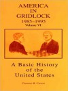 Vol. 6, a Basic History of the United States: America in Gridlock, 1985-1995 - Clarence B. Carson, Mary Woods