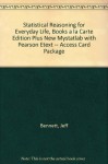 Statistical Reasoning for Everyday Life, Books a la Carte Edition Plus NEW MyStatLab with Pearson eText -- Access Card Package (4th Edition) - Jeff Bennett, William L. Briggs, Mario F. Triola