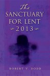 The Sanctuary for Lent 2013 - Robert V. Dodd