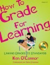 How to Grade for Learning: Linking Grades to Standards - Ken O'Connor