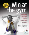 Win At The Gym (52 Brilliant Ideas) - Steve Shipside, Shipside