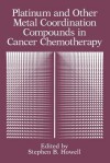 Platinum and Other Metal Coordination Compounds in Cancer Chemotherapy - Stephen B Howell