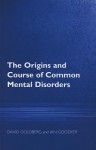 The Origins and Course of Common Mental Disorders - David P. Goldberg