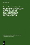 Multidisciplinary Approaches to Language Production - Thomas Pechmann, Christopher Habel