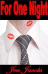 For One Night -M/f Penetration/Indecent Proposal Erotica - Jen Jacobs