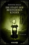 Die Stadt der besonderen Kinder: Roman - Ransom Riggs, Silvia Kinkel