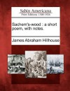 Sachem's-Wood: A Short Poem, with Notes - James Abraham Hillhouse