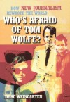 Who's Afraid of Tom Wolfe?: How New Journalism Rewrote the World - Marc Weingarten