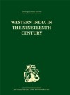 Western India in the Nineteenth Century (Routledge Library Editions: Anthropology and Ethnography) - Ravinder Kumar