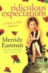 Ridiculous Expectations: Or How to Find a Prince - Merridy Eastman