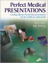 Perfect Medical Presentations: Creating Effective PowerPoint Presentations for Thehealthcare Professional - Terry Irwin, Julie Terberg