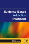 Evidence-Based Addiction Treatment - Peter M. Miller, Van Heyningen, Hill Napoleon