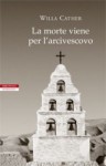 La morte viene per l'arcivescovo - Willa Cather, Giovanna Scocchera