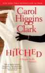 Hitched - Carol Higgins Clark