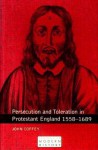 Persecution And Toleration In Protestant England, 1558 1689 - John Coffey