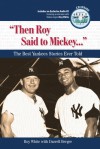 "Then Roy Said to Mickey. . .": The Best Yankees Stories Ever Told - Roy White, Darrell Berger