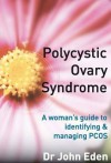 Polycystic Ovary Syndrome: A Woman's Guide to Identifying and Managing Pcos - John Eden