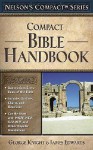 Nelson's Compact Series: Compact Bible Handbook - George Knight, James Edwards