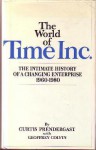 The World of Time Inc.: The Intimate History of a Changing Enterprise 1960-80 - Curtis Prendergast, Geoff Colvin, Robert Lubar